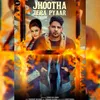 About Jhootha Tera Pyaar Song