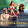 About Halkeya Deora Song