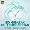 Eid Mubarak Kehan Koon Diyan