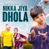 About Nikka Jiya Dhola Song