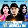 About Dil Dewana Teri Akhiyan Da Song