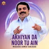 Akhiyan Da Noor Tu Ain