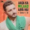 About Aaqa Ka Milaad Aaya Hai Song