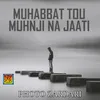 Muhabbat Tou Muhnji Na Jaati