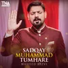 About Sadqay Muhammad Tumhare Song