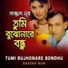 About Tumi Bujhonare Bondhu Song
