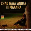 Chad Naaz Andaz Hi Maanra