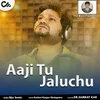 Aaji Tu Jaluchu