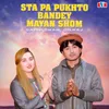 About Sta Pa Pukhto Bandey Mayan Shom Song