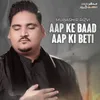 About Aap Ke Baad Aap Ki Beti Song