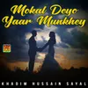 About Mokal Deyo Yaar Munkhey Song