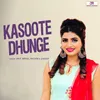 About Kasoote Dhunge Song