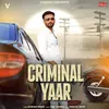 About Criminal Yaar Song