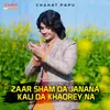 About Zaar Sham Da Janana Kali Da Khaorey Na Song