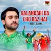About Qalandari Da Eho Raz Hai Song