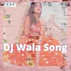DJ Wala Song