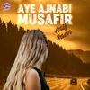 Aye Ajnabi Musafir