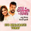 About Eto Bhalobashi Tomay Song