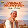Uchi Phari Degar De Wely