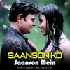 About Saanson Ko Saanson Mein Song