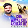 Cha Wayal Che Akhtar De