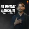 Ae Ummat E Muslim