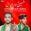 Hussain Aur Abbas