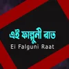 Ei Falguni Raat