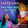 Man Mein Basi Hai Murat Sai Bhajan