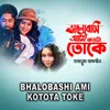 About Bhalobashi Ami Kotota Toke Song