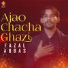 About Ajao Chacha Ghazi Song