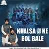 Khalsa Ji Ke Bol Bale