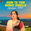 About Hun Te Tun Meno Dhola Song