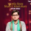 About Moula Raza Shah E Khurasan Song