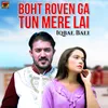 Boht Roven Ga Tun Mere Lai