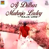 Aj Dilbar Muhnjo Ladey