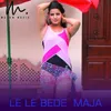 About Le Le Bade MaJa Song