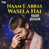 About Naam E Abbas Wasela Hai Song