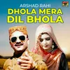 Dhola Mera Dil Bhola