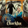 About Tera Charkha Song