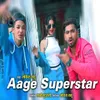 About Aage Superstar Song