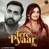 About Tere Pyaar Me Song