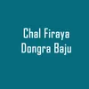 About Chal Firaya Dongra Baju Song