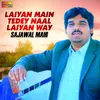 About Laiyan Main Tedey Naal Laiyan Way Song