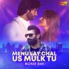 About Menu Lay Chal Us Mulk Tu Song