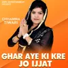 About Ghar Aye Ki Kre Jo Ijjat Song