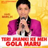 About Teri Jhanki Ke Meh Gola Maru Song