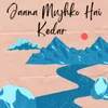 About Jaana Mujhko Hai Kedar (Lofi Mix) Song
