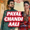 About Payal Chandi Aali Song