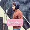 About Tera Aana Song